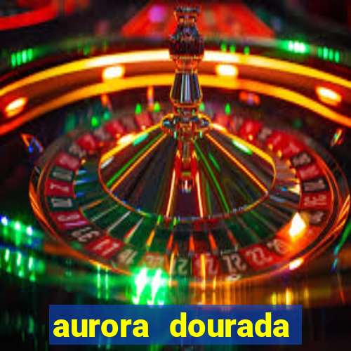 aurora dourada retorno pdf