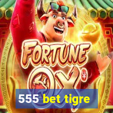 555 bet tigre