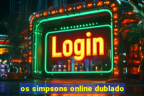 os simpsons online dublado