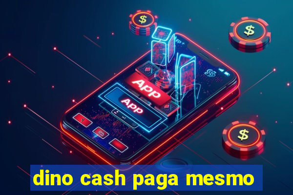 dino cash paga mesmo