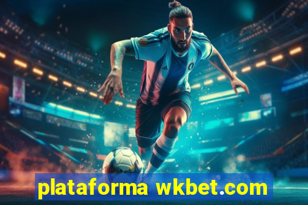 plataforma wkbet.com