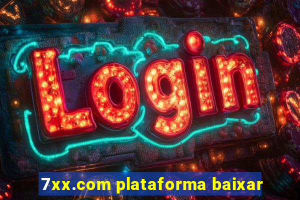 7xx.com plataforma baixar