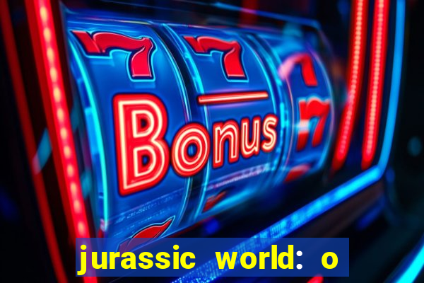 jurassic world: o mundo dos dinossauros filme completo dublado youtube