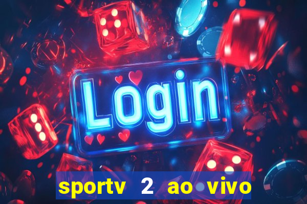 sportv 2 ao vivo mega canal