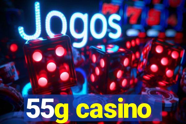 55g casino