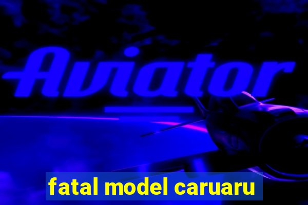 fatal model caruaru