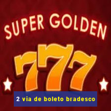 2 via de boleto bradesco