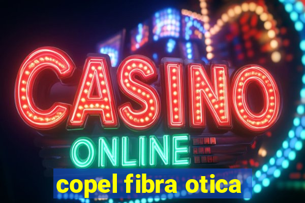 copel fibra otica