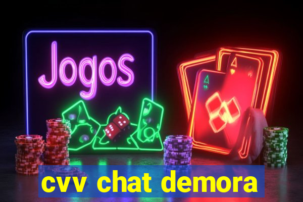 cvv chat demora