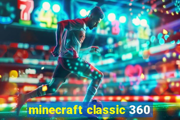 minecraft classic 360