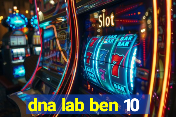 dna lab ben 10