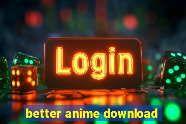 better anime download