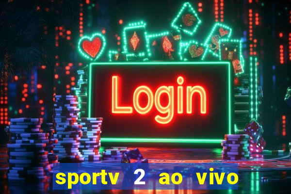 sportv 2 ao vivo mega canais