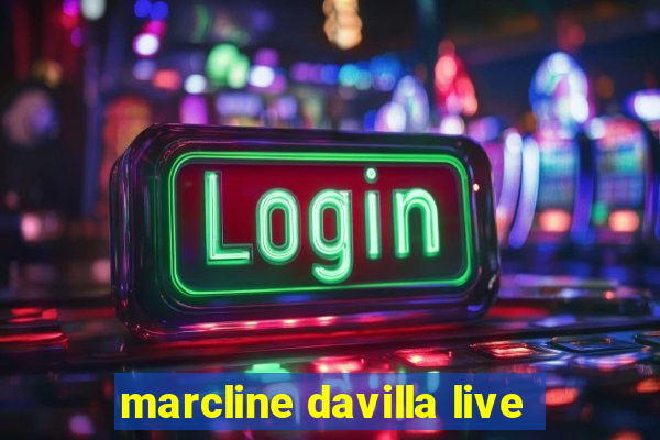 marcline davilla live