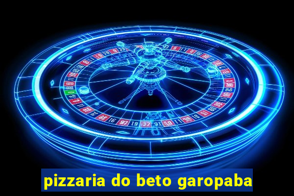 pizzaria do beto garopaba