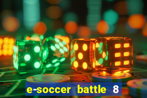 e-soccer battle 8 minutos tabela