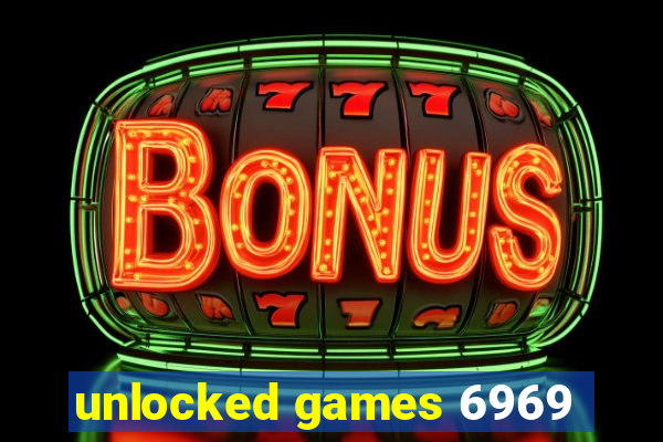 unlocked games 6969