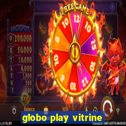 globo play vitrine