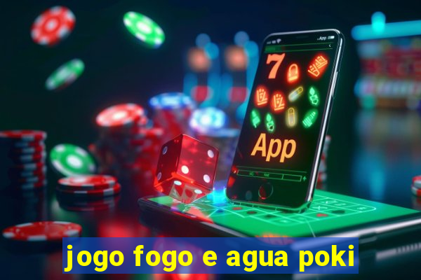 jogo fogo e agua poki