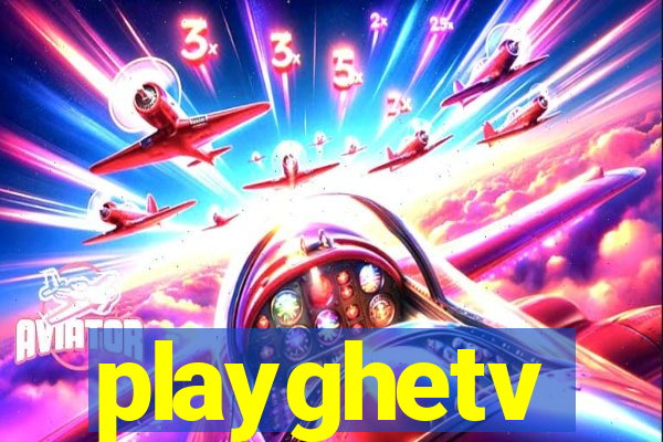 playghetv