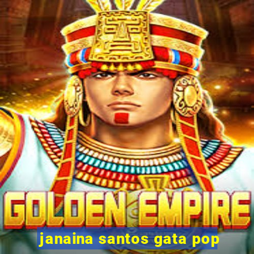 janaina santos gata pop