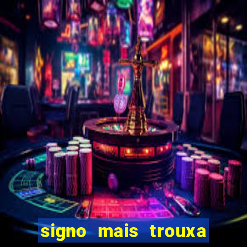 signo mais trouxa no amor