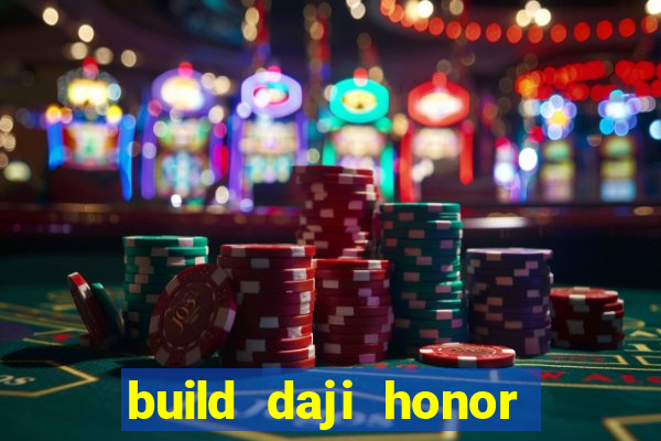 build daji honor of kings