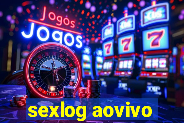 sexlog aovivo