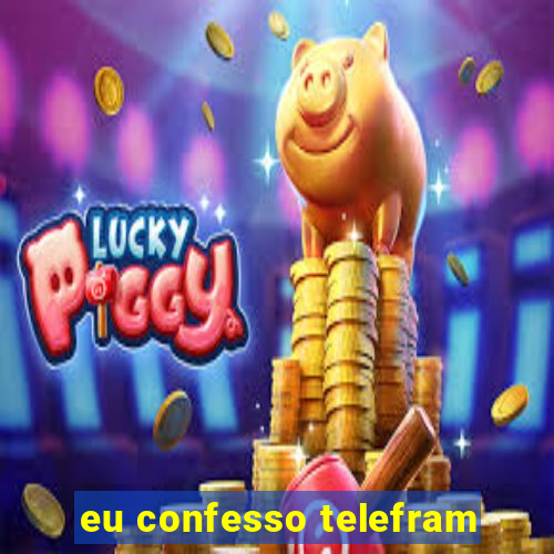 eu confesso telefram