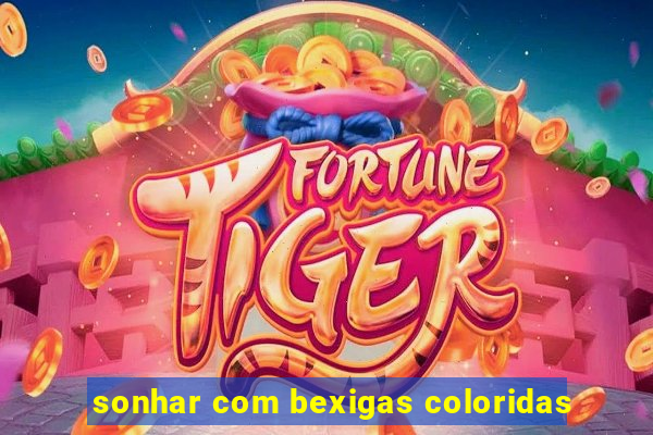 sonhar com bexigas coloridas