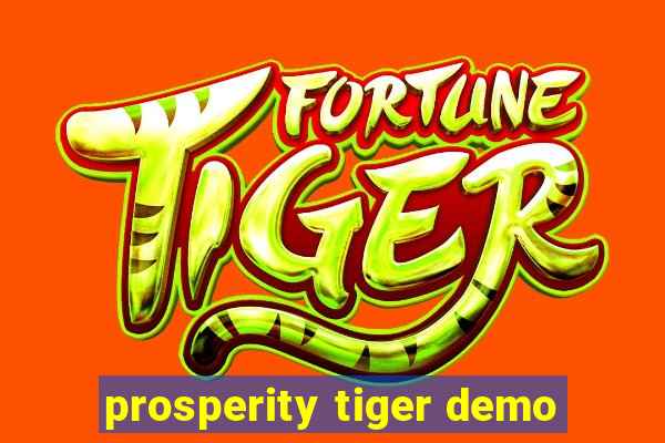 prosperity tiger demo