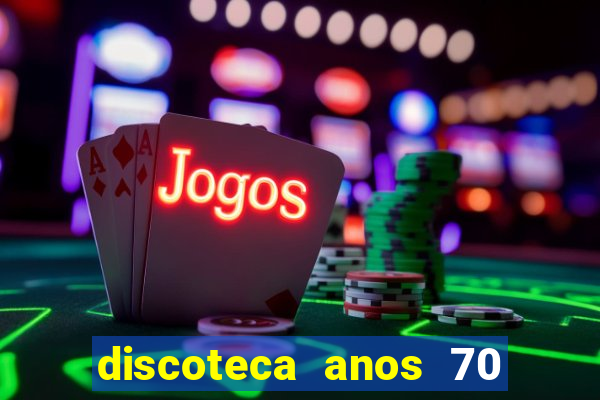 discoteca anos 70 80 90