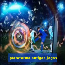 plataforma antigas jogos