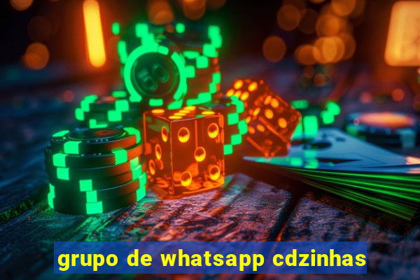 grupo de whatsapp cdzinhas