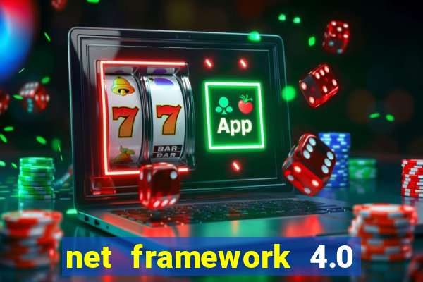 net framework 4.0 v 30319 windows 7 64 bit