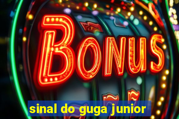 sinal do guga junior