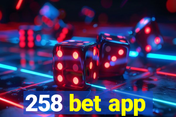 258 bet app