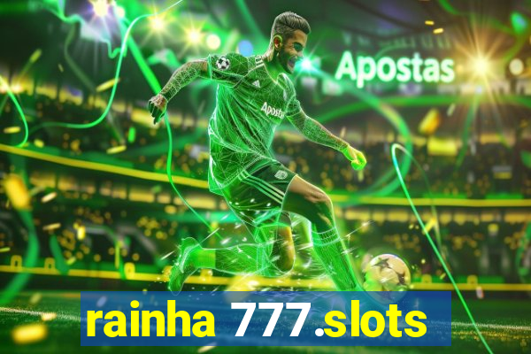 rainha 777.slots