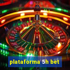 plataforma 5h bet