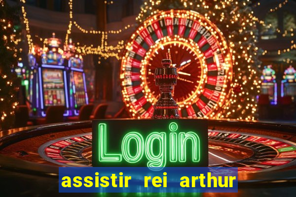 assistir rei arthur 2004 dublado