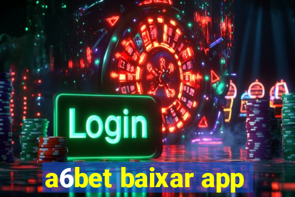 a6bet baixar app