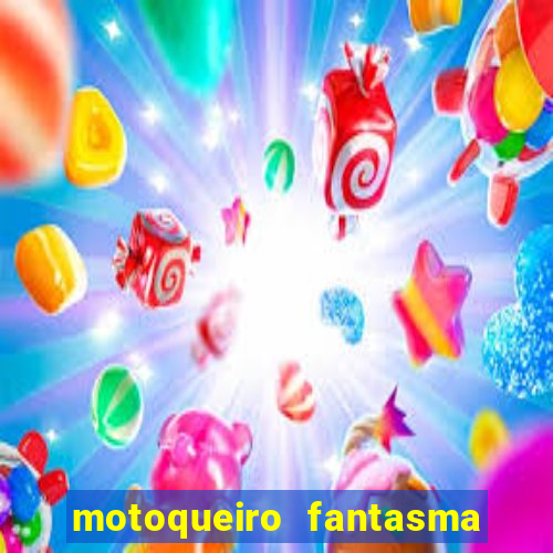 motoqueiro fantasma portal zacarias