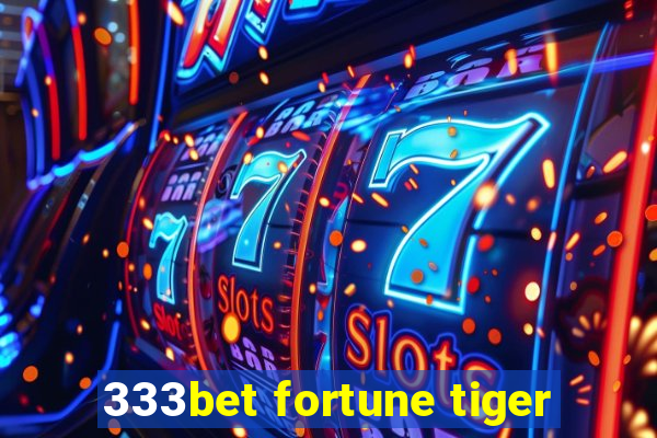 333bet fortune tiger