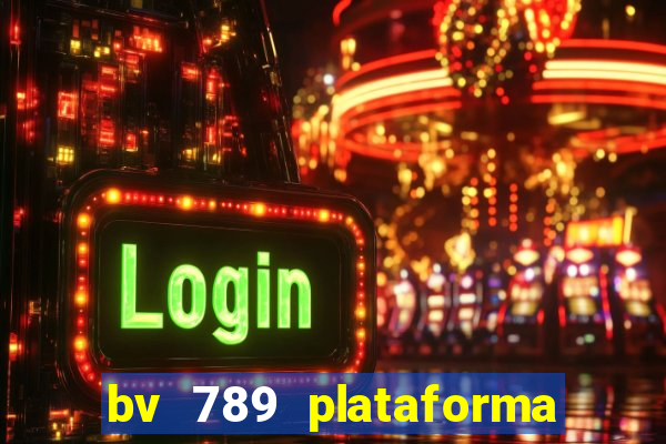 bv 789 plataforma de jogos