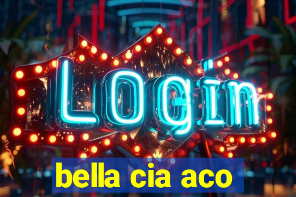 bella cia aco