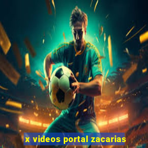 x videos portal zacarias