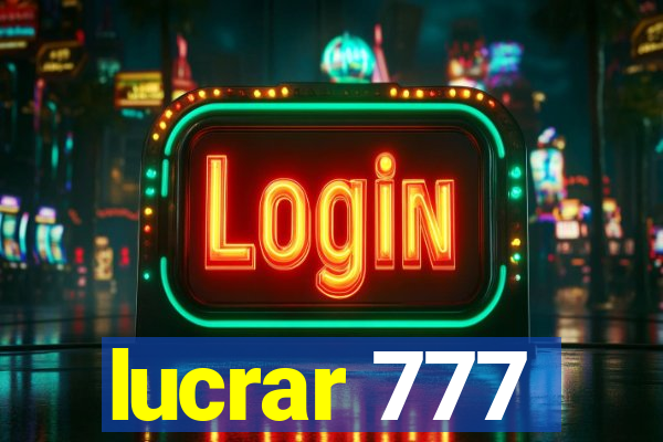 lucrar 777