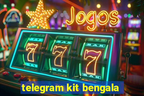 telegram kit bengala