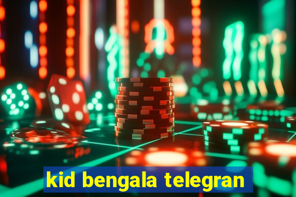 kid bengala telegran