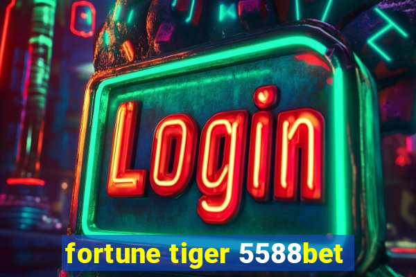 fortune tiger 5588bet